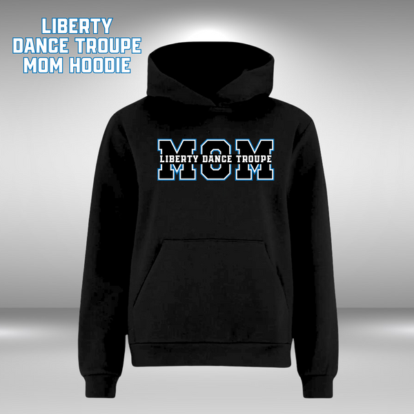 LIBERTY DANCE TROUPE MOM Hoodie - Black