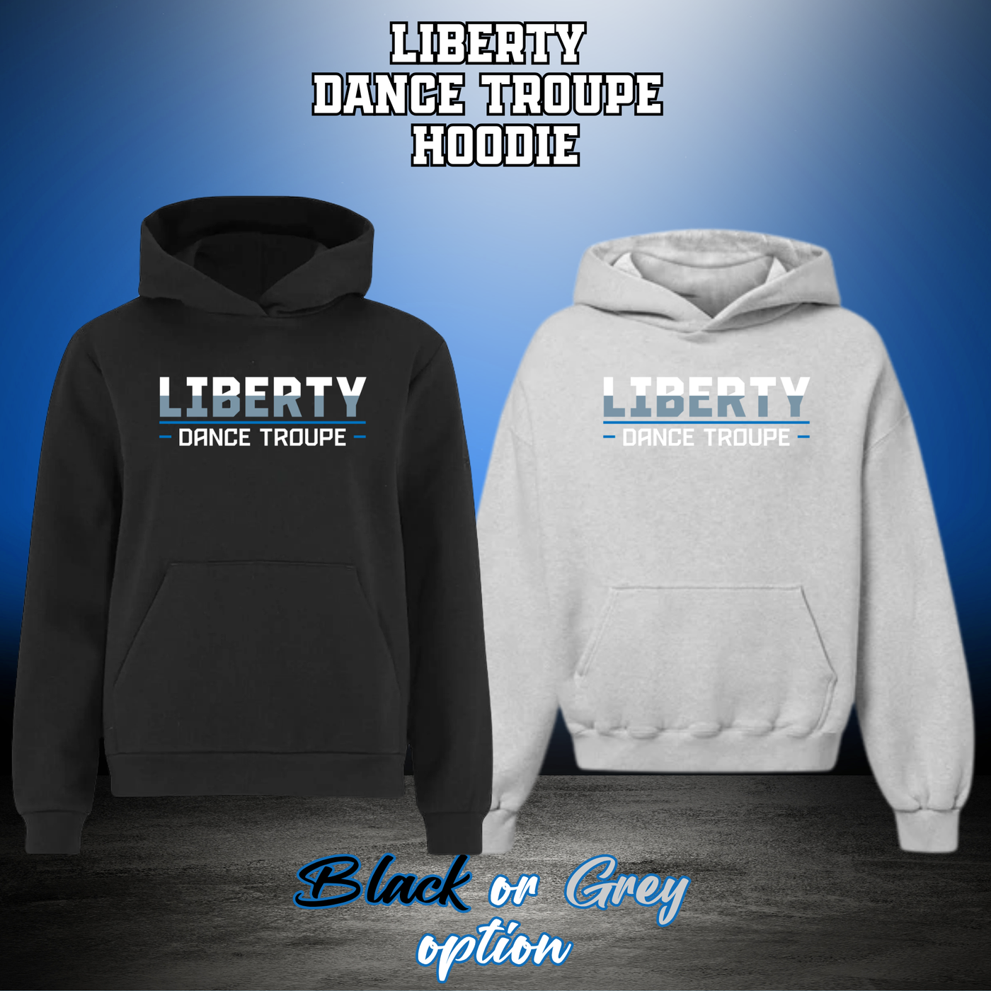 LIBERTY DANCE TROUPE Hoodie - Black or Grey