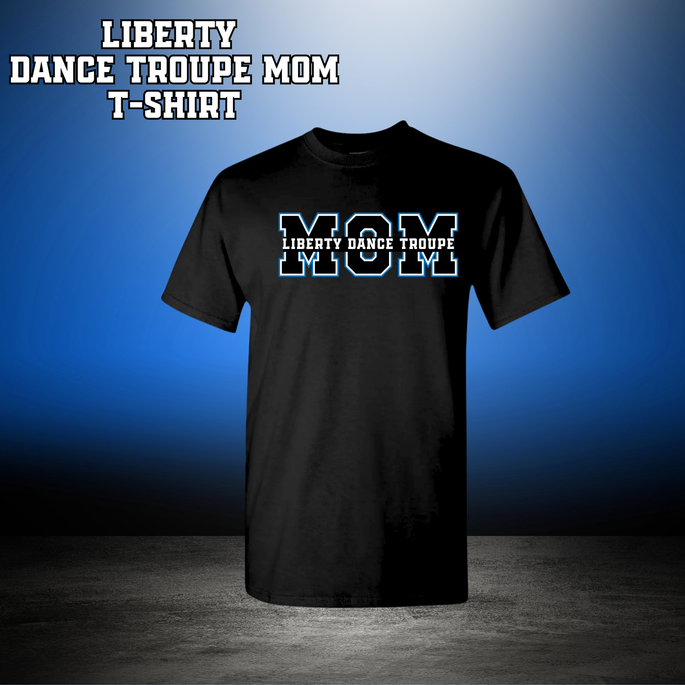 LIBERTY DANCE TROUPE MOM T-Shirt - Black