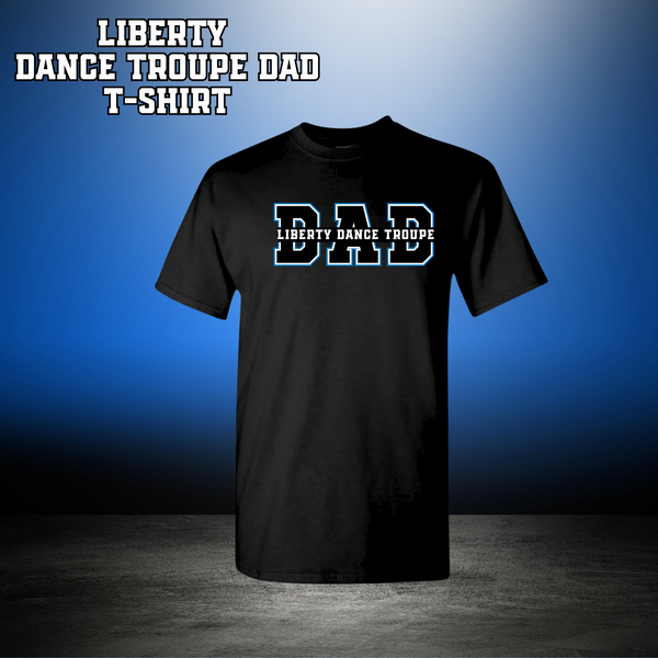 LIBERTY DANCE TROUPE DAD T-Shirt - Black