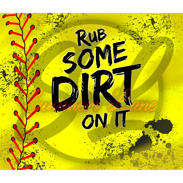 20oz SKINNY STRAIGHT Rub Some Dirt On It Softball Design Digital Download