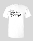 I WILL BE... SUCCESSFULL men's cotton t-shirt